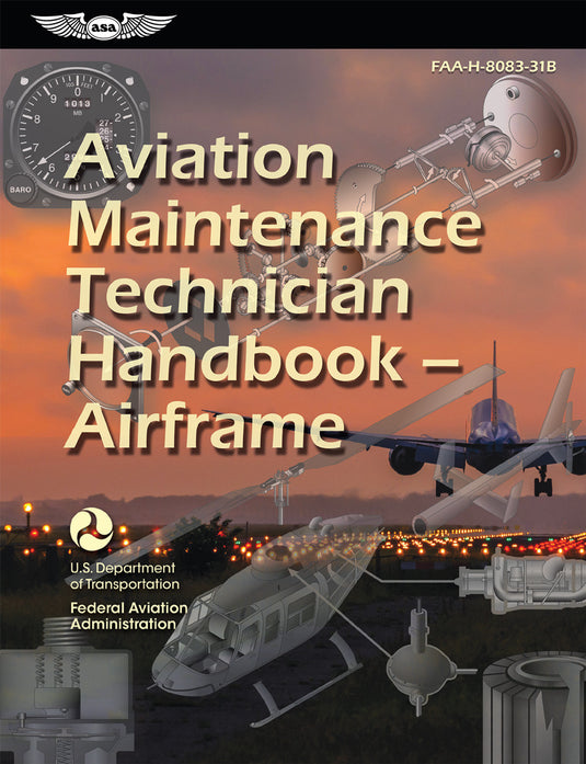 ASA Aviation Maintenance Technician Handbook: Airframe - ASA-8083-31B