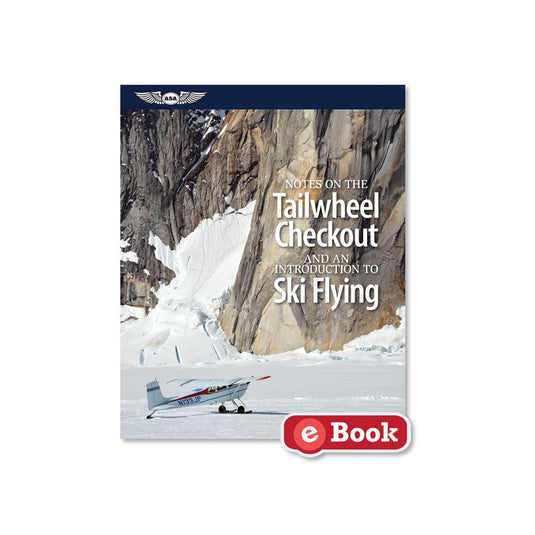 ASA Notes on the Tailwheel Checkout and an Introduction to Ski Flying