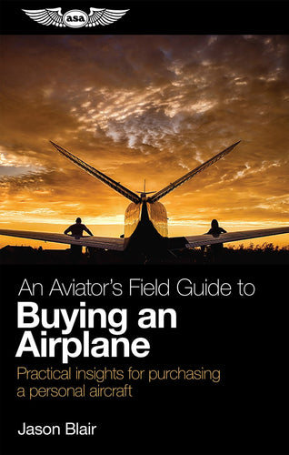 ASA An Aviator’s Field Guide to Buying an Airplane