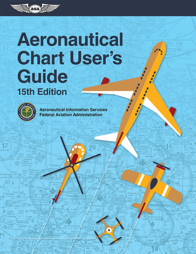 ASA Aeronautical Chart User's Guide - Fifteenth Edition (Softcover)