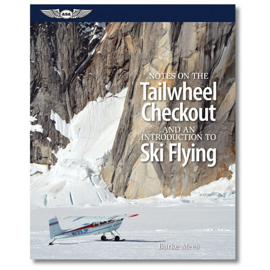 ASA Notes on the Tailwheel Checkout and an Introduction to Ski Flying