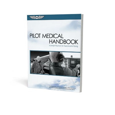 ASA Pilot Medical Handbook: Human Factors for Successful Flying