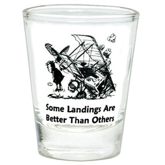 Some Landings are Better Others Shot Glass