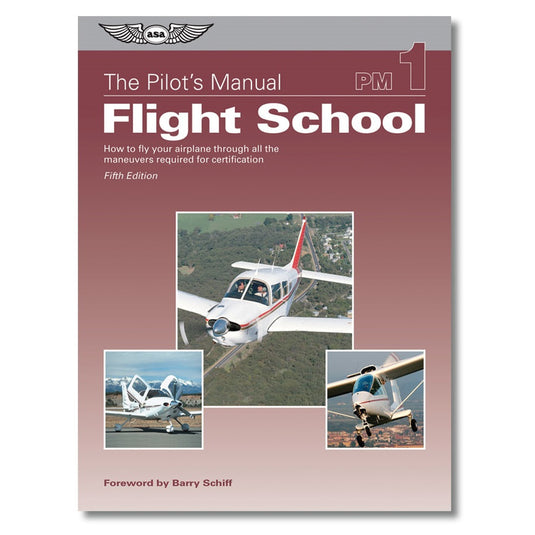 ASA Pilot's Manual Volume 1: Flight School - Fifth Edition