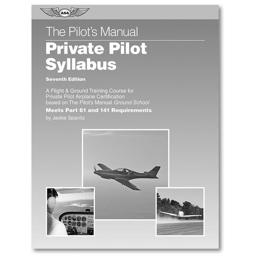 ASA Pilot's Manual: Private Pilot Syllabus - 7th Edition