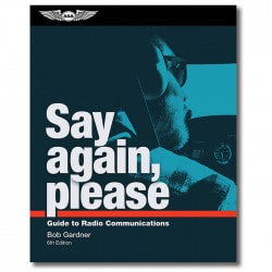 ASA Say Again, Please: Guide to Radio Communications - Sixth Edition