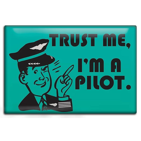 Trust Me I'm A Pilot Fridge Magnet