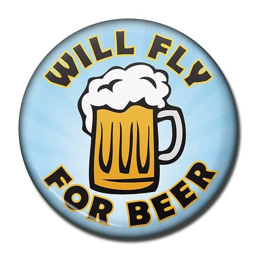 Will Fly For Beer Circle Fridge Magnet