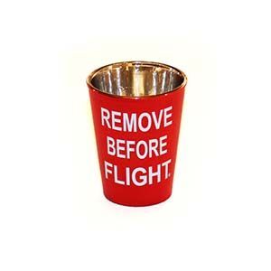 Remove Before Flight Shot Glass