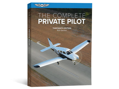 ASA The Complete Private Pilot Book - 13th Edition