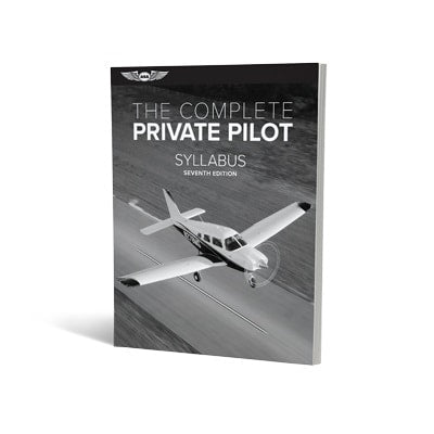 ASA The Complete Private Pilot Syllabus - 7th Edition