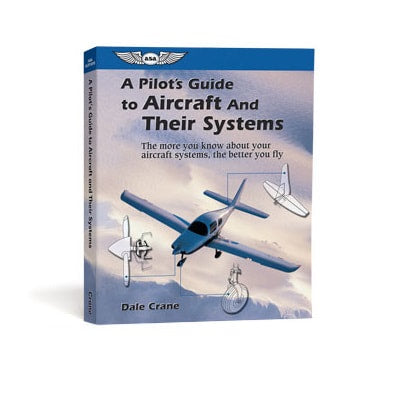 ASA A Pilot's Guide to Aircraft and Their Systems